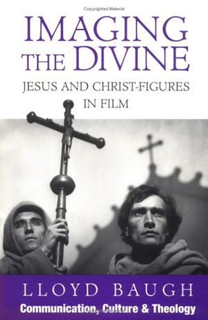 Cover for Imaging the Divine: Jesus and Christ Figures in Film