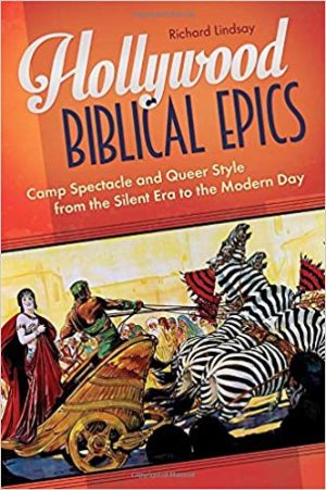 Cover for Hollywood Biblical Epics: Camp Spectacle and Queer Style from the Silent Era to the Modern Day