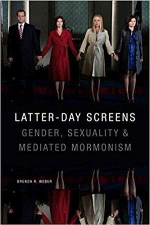 Cover for Latter-day Screens: Gender, Sexuality, and Mediated Mormonism